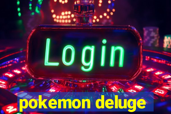 pokemon deluge